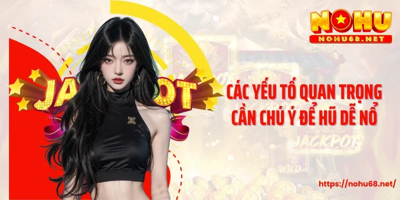 Các yếu tố quan trọng cần chú ý để hũ dễ nổ