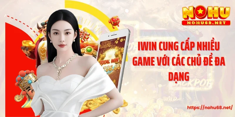 Iwin cung cấp nhiều game với các chủ đề đa dạng