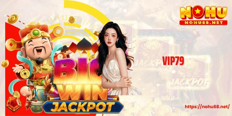 Vip79 - Vương Quốc Nổ Hũ Rực Rỡ Với Kho Thưởng Bất Tận